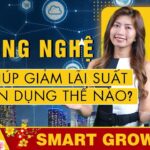 Vanessa x Đức Phạm Công nghệ giúp giảm lãi suất tín dụng thế nào? | Smart Growth | FBNC